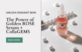 The Power of Golden ROSE  Serum + CollaGEMS