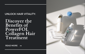 Discover the Benefits of PowerFOL Collagen Hair Treatment